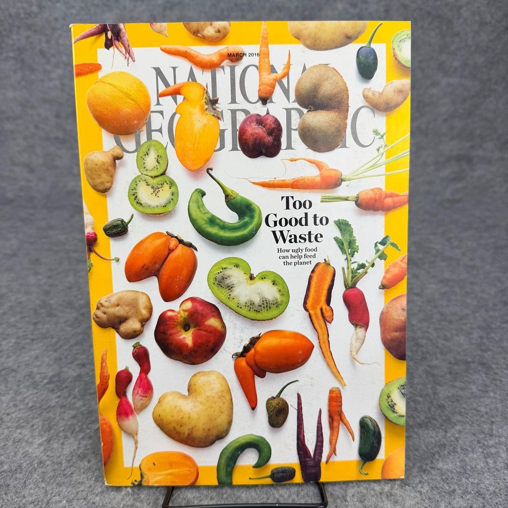 National Geographic Magazine March 2016 Too Good to Waste Food Waste